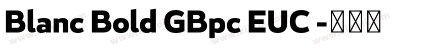 Blanc Bold GBpc EUC 字体转换
